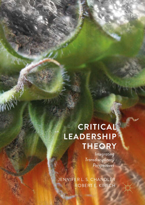 Book cover of Critical Leadership Theory: Integrating Transdisciplinary Perspectives (1st ed. 2018)