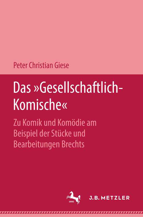 Book cover of Das "Gesellschaftlich-Komische": Zu Komik und Komödie am Beispiel der Stücke und Bearbeitungen Brechts