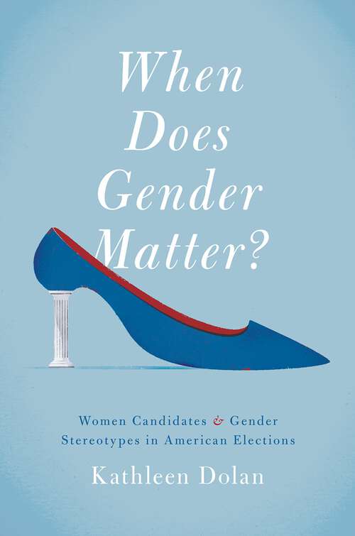 Book cover of When Does Gender Matter?: Women Candidates and Gender Stereotypes in American Elections