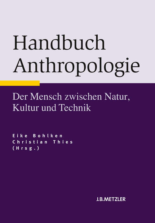 Book cover of Handbuch Anthropologie: Der Mensch zwischen Natur, Kultur und Technik