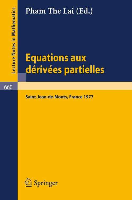Book cover of Equations aux Derivees Partielles: Proceedings, Saint-Jean-de-Monts, June 1-4, 1977 (1978) (Lecture Notes in Mathematics #660)
