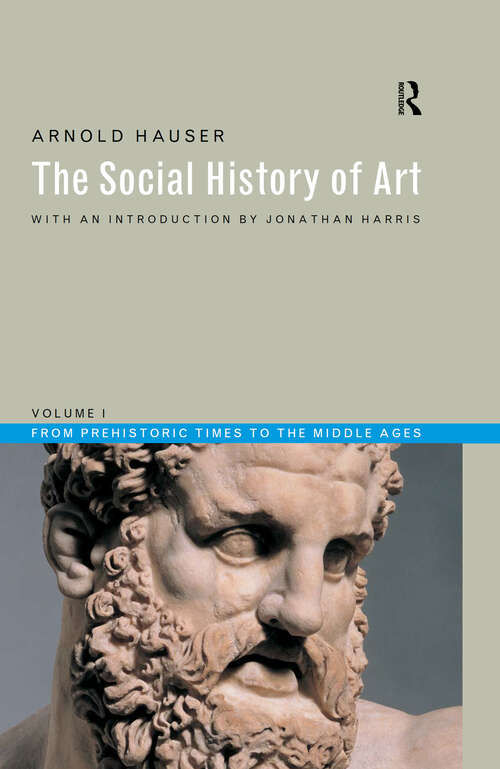 Book cover of Social History of Art, Volume 1: From Prehistoric Times to the Middle Ages