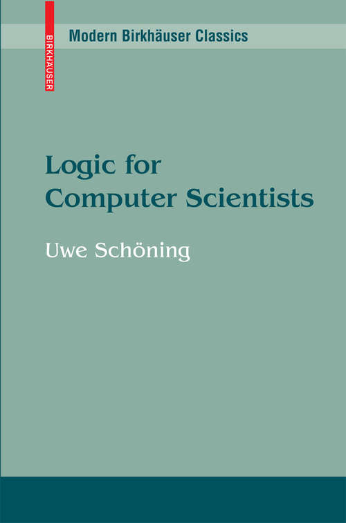Book cover of Logic for Computer Scientists (1989) (Modern Birkhäuser Classics)