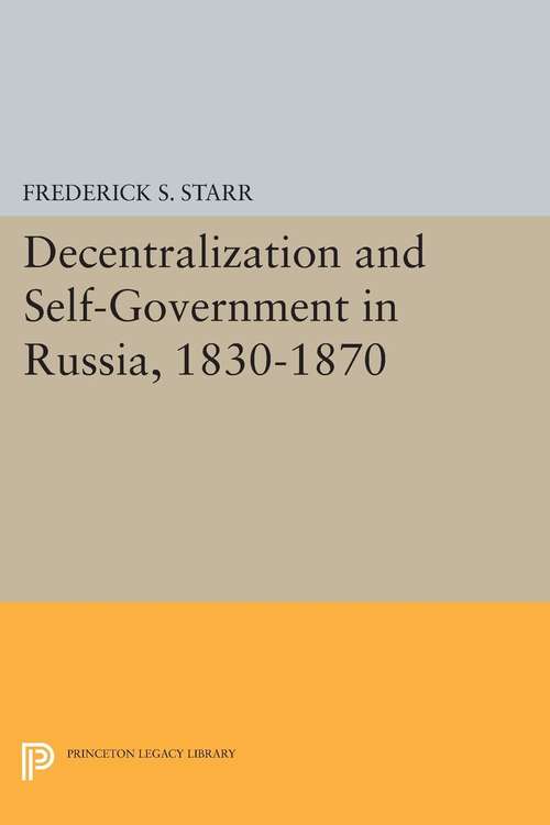 Book cover of Decentralization and Self-Government in Russia, 1830-1870 (PDF)