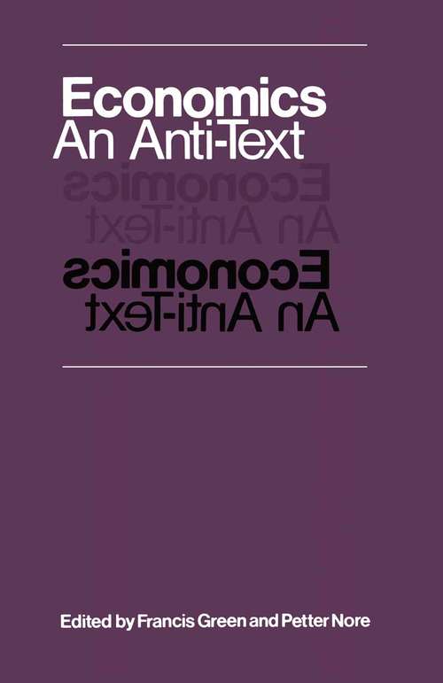 Book cover of Economics: An Anti-Text: An Anti-text (1st ed. 1977)