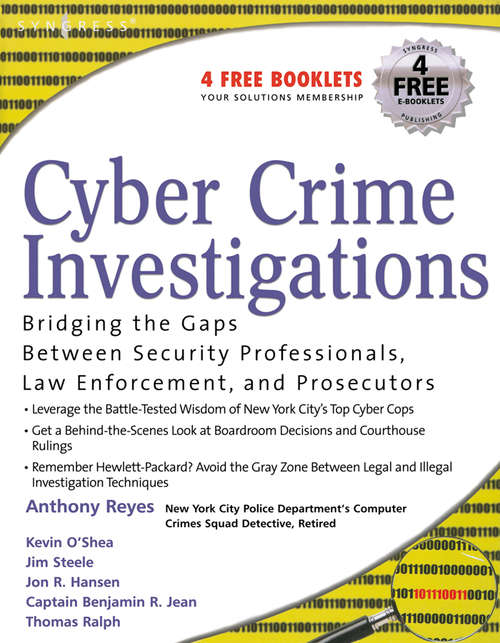 Book cover of Cyber Crime Investigations: Bridging the Gaps Between Security Professionals, Law Enforcement, and Prosecutors