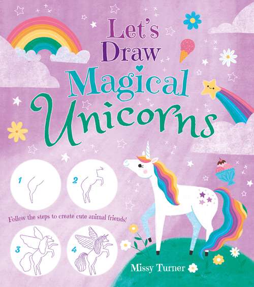 Book cover of Let's Draw Magical Unicorns: Create beautiful unicorns step by step!