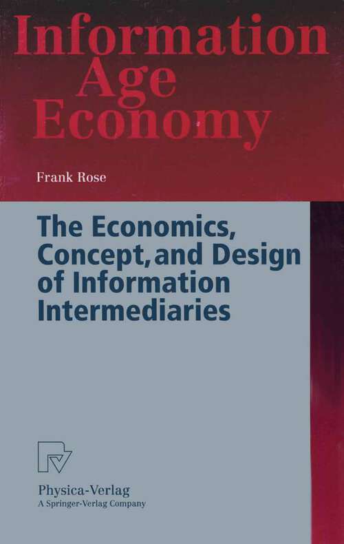 Book cover of The Economics, Concept, and Design of Information Intermediaries: A Theoretic Approach (1999) (Information Age Economy)