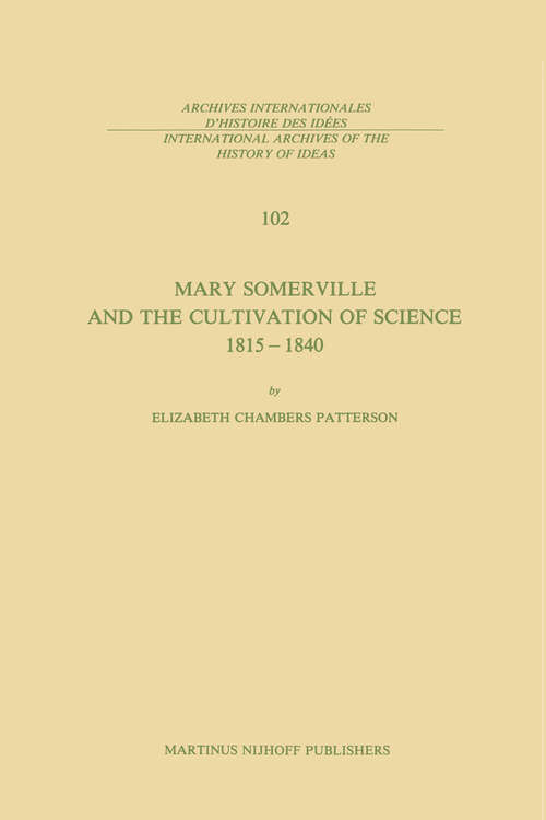 Book cover of Mary Somerville and the Cultivation of Science, 1815–1840 (1983) (International Archives of the History of Ideas   Archives internationales d'histoire des idées #102)