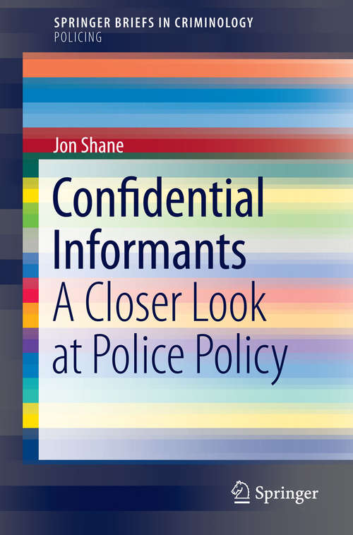 Book cover of Confidential Informants: A Closer Look at Police Policy (1st ed. 2016) (SpringerBriefs in Criminology)