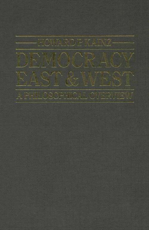 Book cover of Democracy East And West: A Philosophical Overview (pdf) (1st ed. 1984)