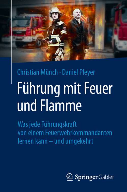 Book cover of Führung mit Feuer und Flamme: Was jede Führungskraft von einem Feuerwehrkommandanten lernen kann – und umgekehrt (2024)