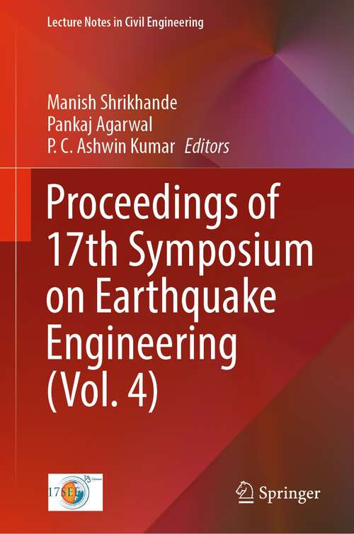 Book cover of Proceedings of 17th Symposium on Earthquake Engineering (1st ed. 2023) (Lecture Notes in Civil Engineering #332)