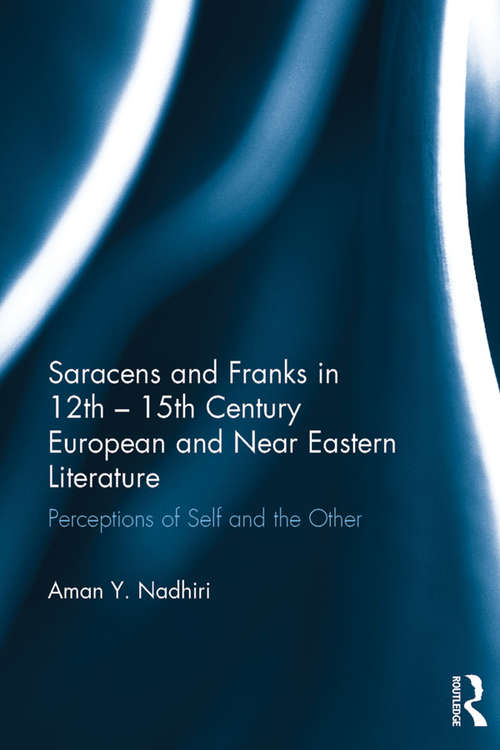 Book cover of Saracens and Franks in 12th - 15th Century European and Near Eastern Literature: Perceptions of Self and the Other