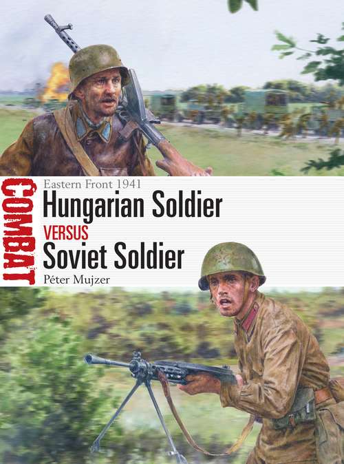 Book cover of Hungarian Soldier vs Soviet Soldier: Eastern Front 1941 (Combat)