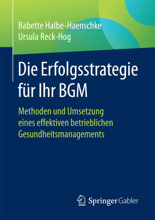 Book cover of Die Erfolgsstrategie für Ihr BGM: Methoden und Umsetzung eines effektiven betrieblichen Gesundheitsmanagements