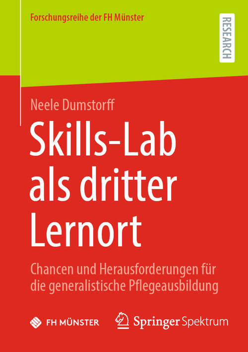 Book cover of Skills-Lab als dritter Lernort: Chancen und Herausforderungen für die generalistische Pflegeausbildung (2024) (Forschungsreihe der FH Münster)