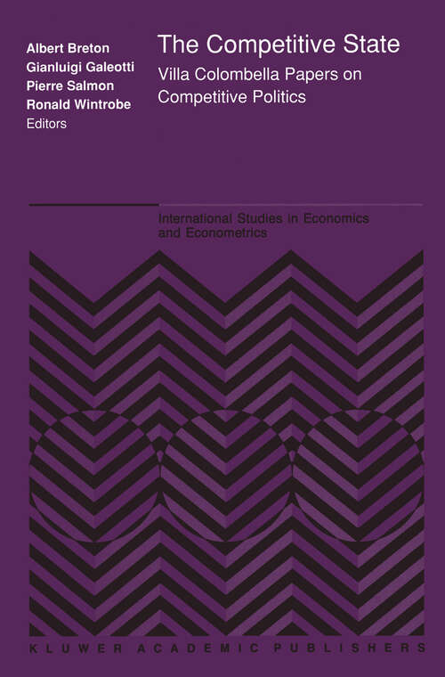 Book cover of The Competitive State: Villa Colombella Papers on Competitive Politics (1991) (International Studies in Economics and Econometrics #21)