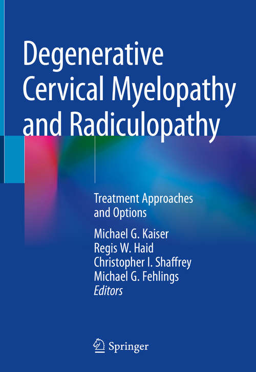 Book cover of Degenerative Cervical Myelopathy and Radiculopathy: Treatment Approaches and Options (1st ed. 2019)