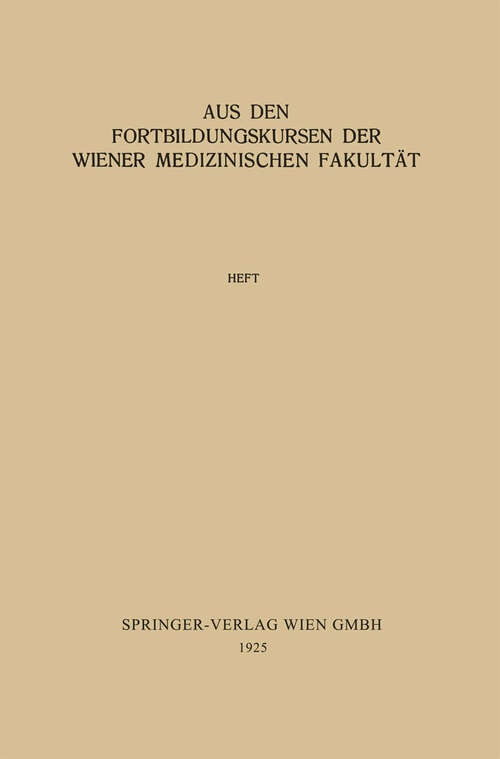 Book cover of Die Chirurgische Behandlung der Angina Pectoris (1925) (Aus den Fortbildungskursen der Wiener medizinischen Fakultät)