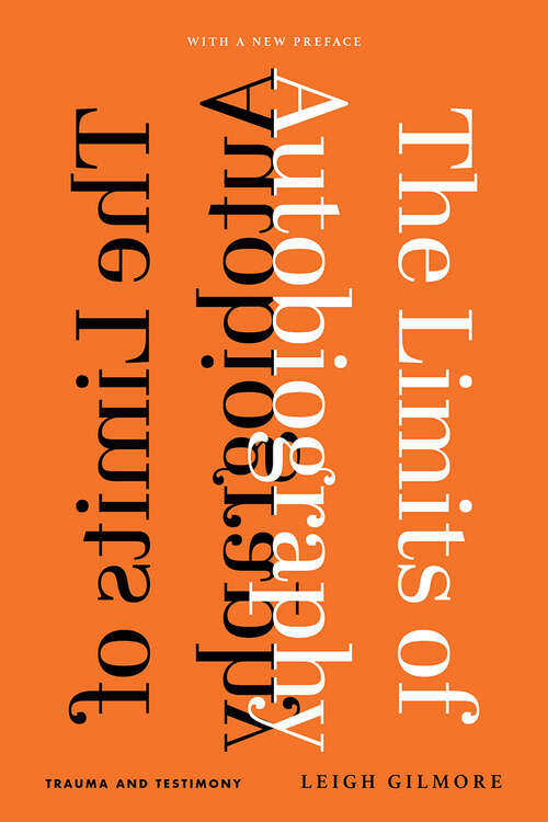 Book cover of The Limits of Autobiography: Trauma and Testimony (with a new preface)