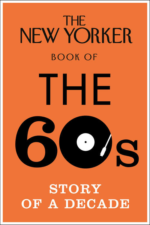 Book cover of The New Yorker Book of the 60s: Story of a Decade