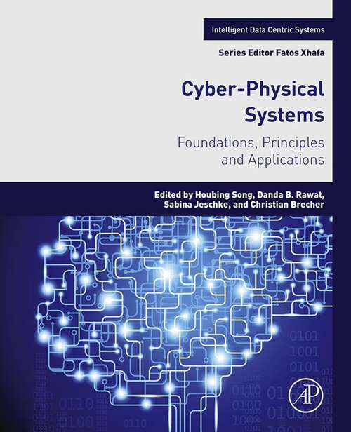 Book cover of Cyber-Physical Systems: Foundations, Principles and Applications (Intelligent Data-Centric Systems)