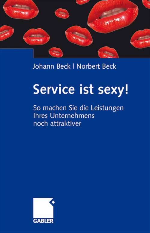 Book cover of Service ist sexy!: So machen Sie die Leistungen Ihres Unternehmens noch attraktiver (2008)
