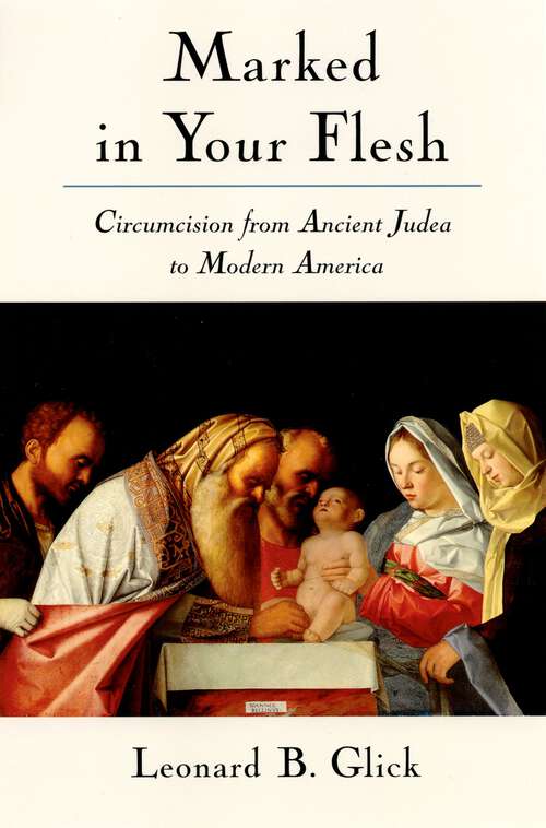 Book cover of Marked in Your Flesh: Circumcision from Ancient Judea to Modern America
