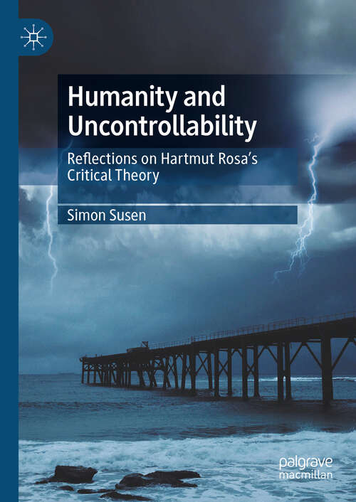 Book cover of Humanity and Uncontrollability: Reflections on Hartmut Rosa’s Critical Theory (2024)