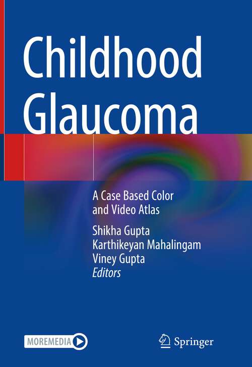 Book cover of Childhood Glaucoma: A Case Based Color and Video Atlas (1st ed. 2023)