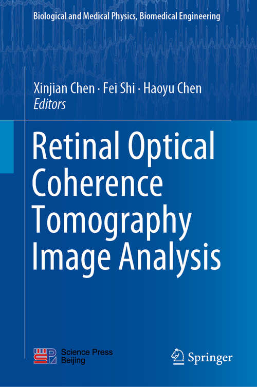Book cover of Retinal Optical Coherence Tomography Image Analysis (1st ed. 2019) (Biological and Medical Physics, Biomedical Engineering)
