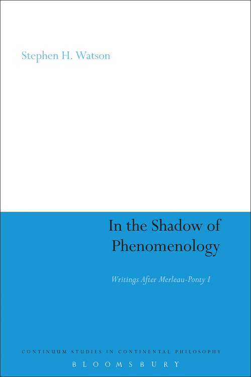 Book cover of In the Shadow of Phenomenology: Writings After Merleau-Ponty I (Continuum Studies in Continental Philosophy #216)