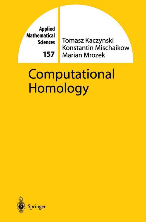 Book cover of Computational Homology (2004) (Applied Mathematical Sciences #157)