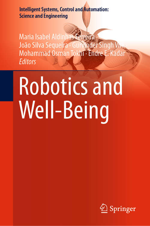 Book cover of Robotics and Well-Being: The Role Of Ethics And Standardization (1st ed. 2019) (Intelligent Systems, Control and Automation: Science and Engineering #95)