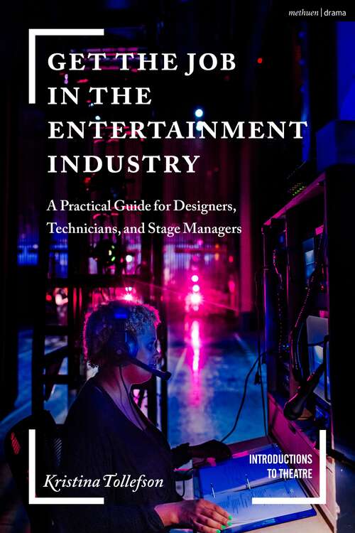 Book cover of Get the Job in the Entertainment Industry: A Practical Guide for Designers, Technicians, and Stage Managers (Introductions to Theatre)