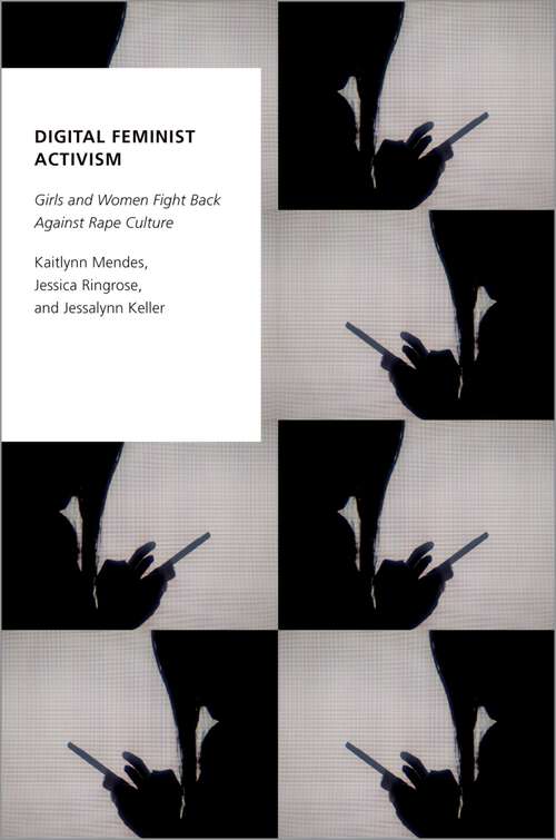 Book cover of Digital Feminist Activism: Girls and Women Fight Back Against Rape Culture (Oxford Studies in Digital Politics)