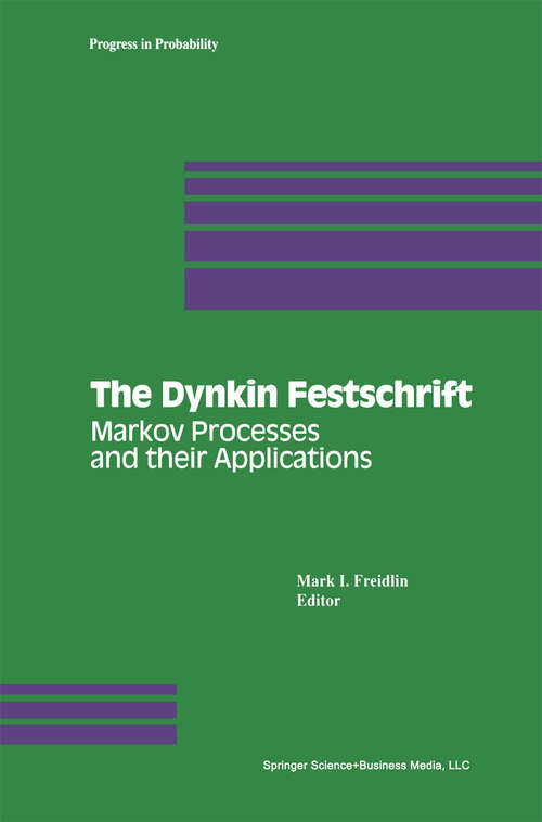 Book cover of The Dynkin Festschrift: Markov Processes and their Applications (1994) (Progress in Probability #34)