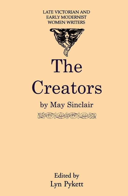 Book cover of The Creators (Late Victorian and Early Modernist Women Writers)
