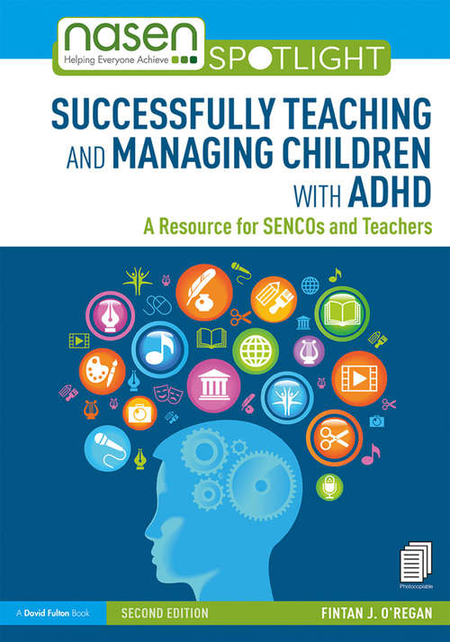 Book cover of Successfully Teaching and Managing Children with ADHD: A Resource for SENCOs and Teachers (2) (nasen spotlight)