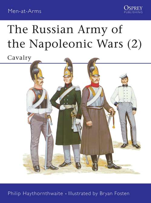 Book cover of The Russian Army of the Napoleonic Wars: Cavalry (Men-at-Arms)