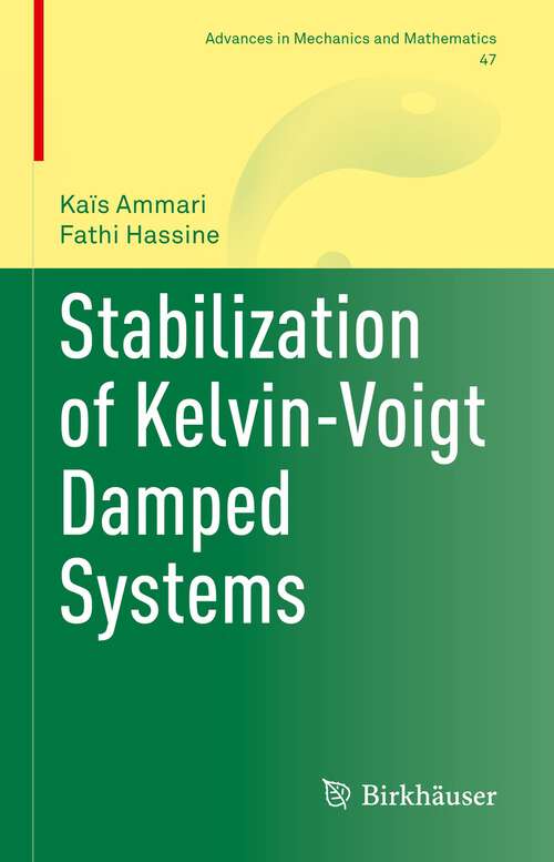Book cover of Stabilization of Kelvin-Voigt Damped Systems (1st ed. 2022) (Advances in Mechanics and Mathematics #47)