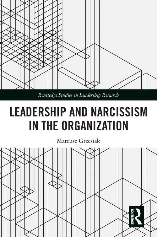 Book cover of Leadership and Narcissism in the Organization (Routledge Studies in Leadership Research)
