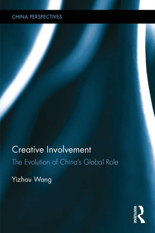 Book cover of Creative Involvement: The Evolution of China's Global Role (China Perspectives)