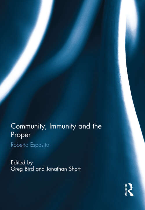 Book cover of Community, Immunity and the Proper: Roberto Esposito (Angelaki: New Work in the Theoretical Humanities)