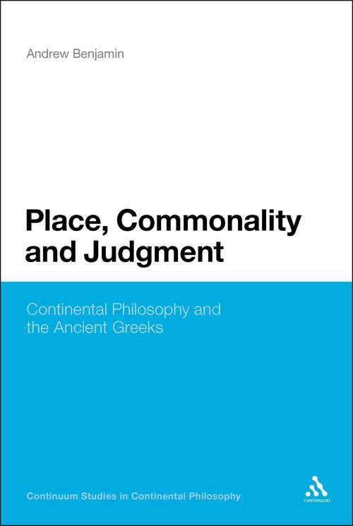 Book cover of Place, Commonality and Judgment: Continental Philosophy and the Ancient Greeks (Continuum Studies in Continental Philosophy)
