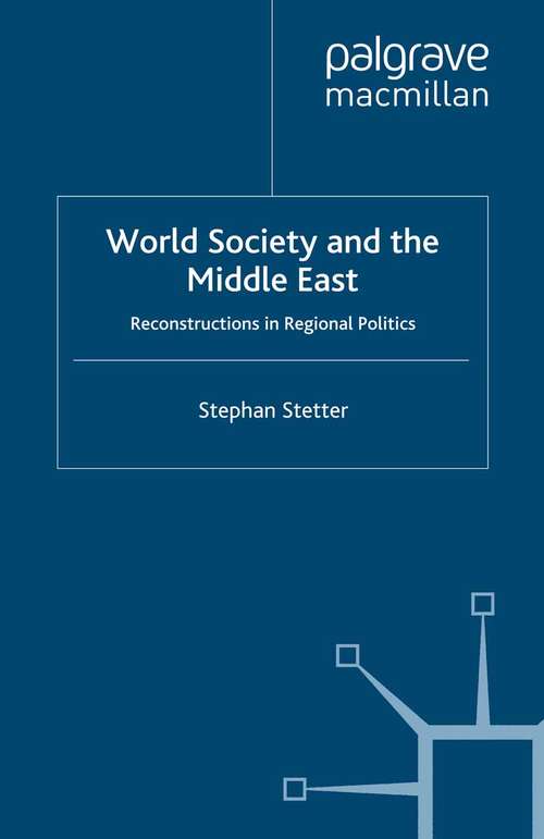 Book cover of World Society and the Middle East: Reconstructions in Regional Politics (2008) (Rethinking Peace and Conflict Studies)