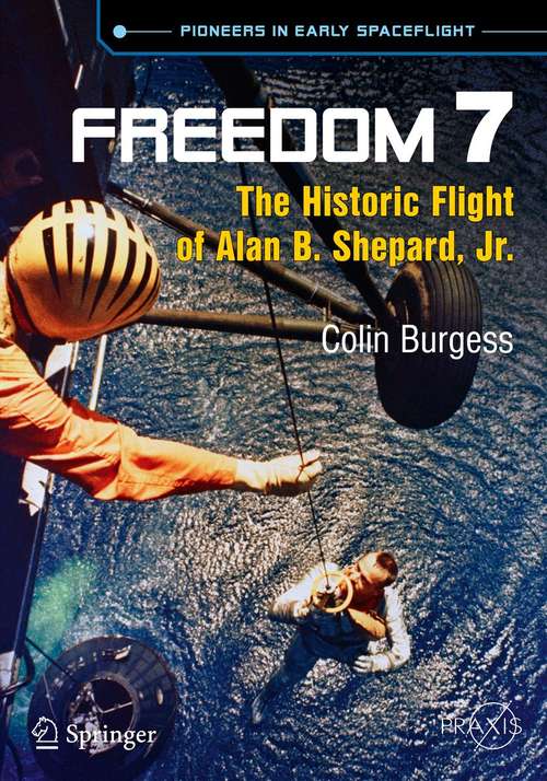 Book cover of Freedom 7: The Historic Flight of Alan B. Shepard, Jr. (2014) (Springer Praxis Books)