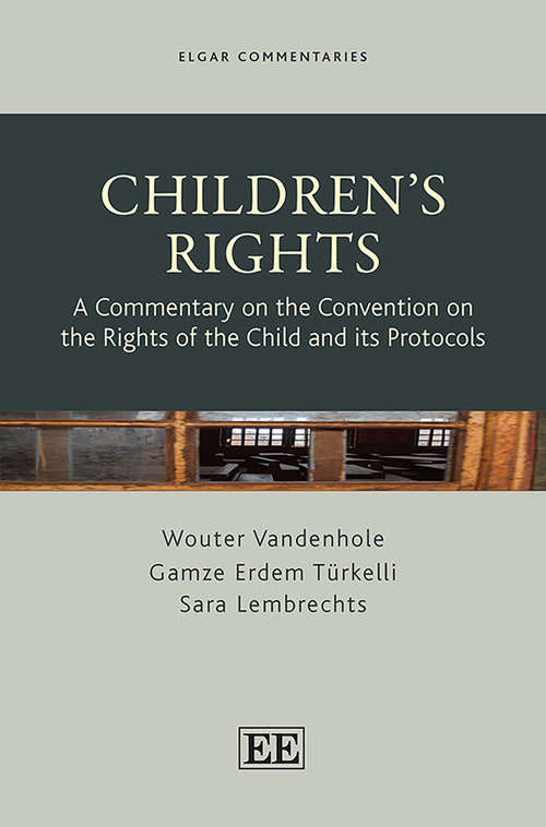 Book cover of Children’s Rights: A Commentary on the Convention on the Rights of the Child and its Protocols (Elgar Commentaries series)