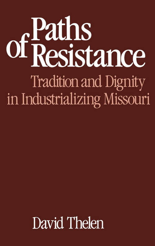 Book cover of Paths Of Resistance: Tradition And Dignity In Industrializing Missouri